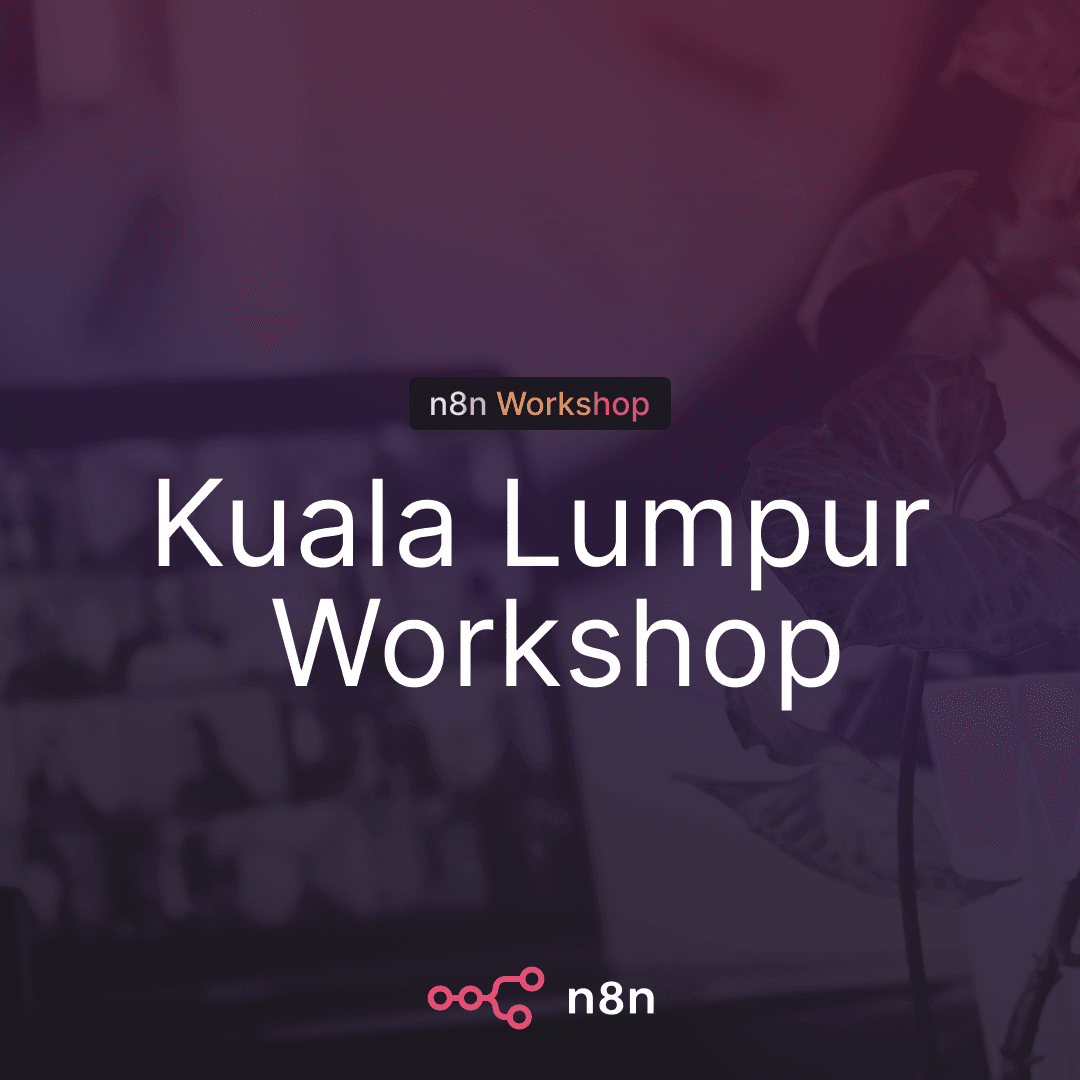 n8n Kuala Lumpur Workshop: Map it. Build it. Fix it.
