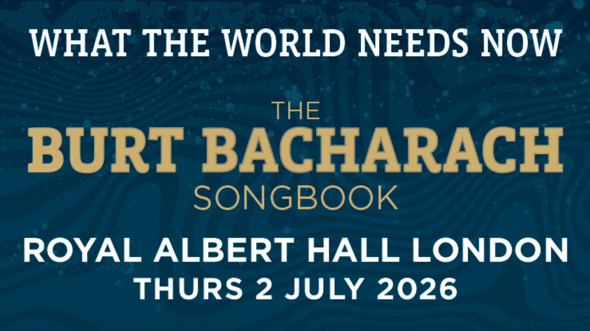 What the World Needs Now: the Burt Bacharach Songbook